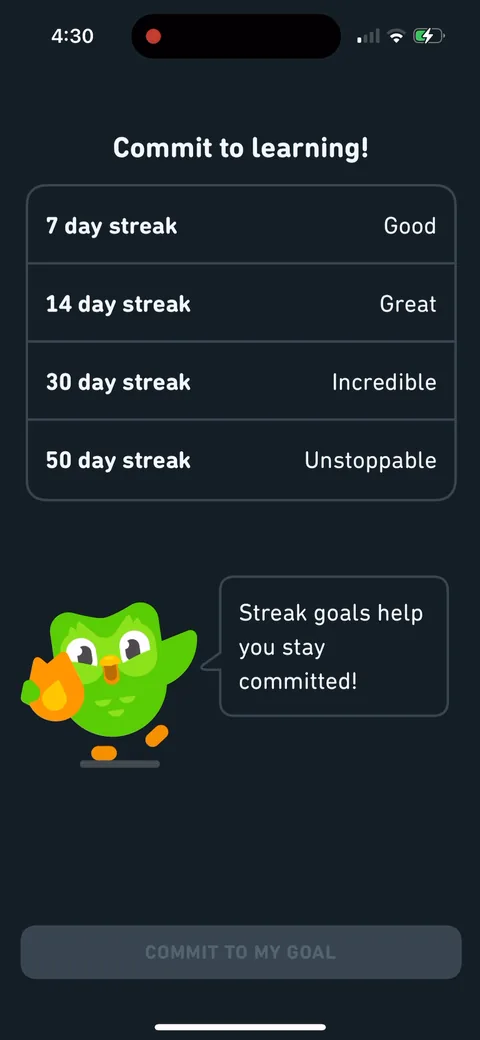 Duolingo onboarding screen 129: 'Commit to learning: 7 day streak Good, 14 day Great, 30 day Incredible, 50 day...' Laddering the streak into…