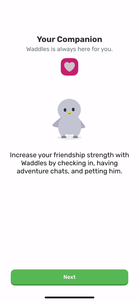 Finch onboarding screen 22: 'Your companion Waddles is always here for you.' Emotional benefit framed around the pet, not features